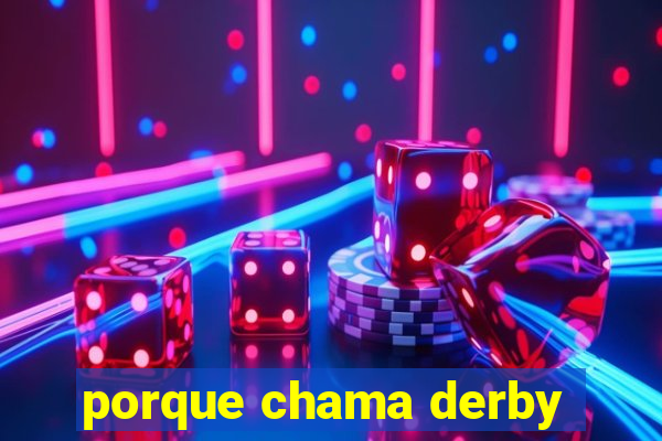 porque chama derby